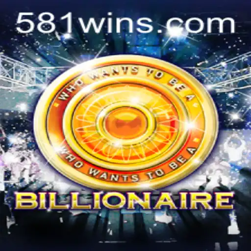 Billionaire: Descubra o Mundo Empolgante e Desafiador do Jogo 581win