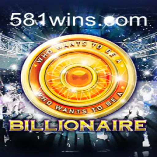 Billionaire: Descubra o Mundo Empolgante e Desafiador do Jogo 581win